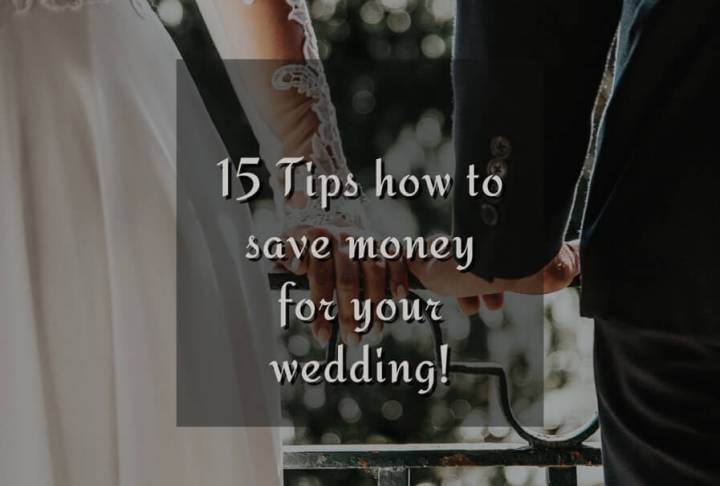 15 Tips how to save money for your wedding!